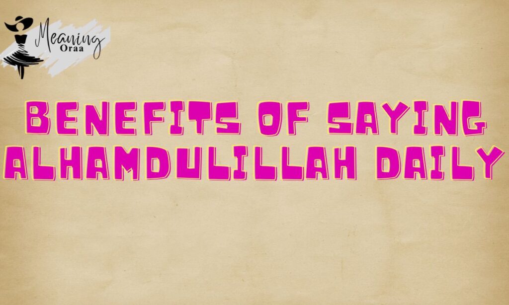 Benefits of Saying Alhamdulillah Daily