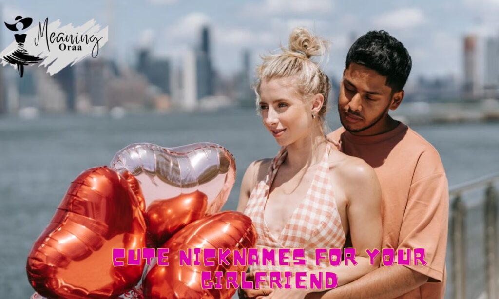 Cute Nicknames for Your Girlfriend