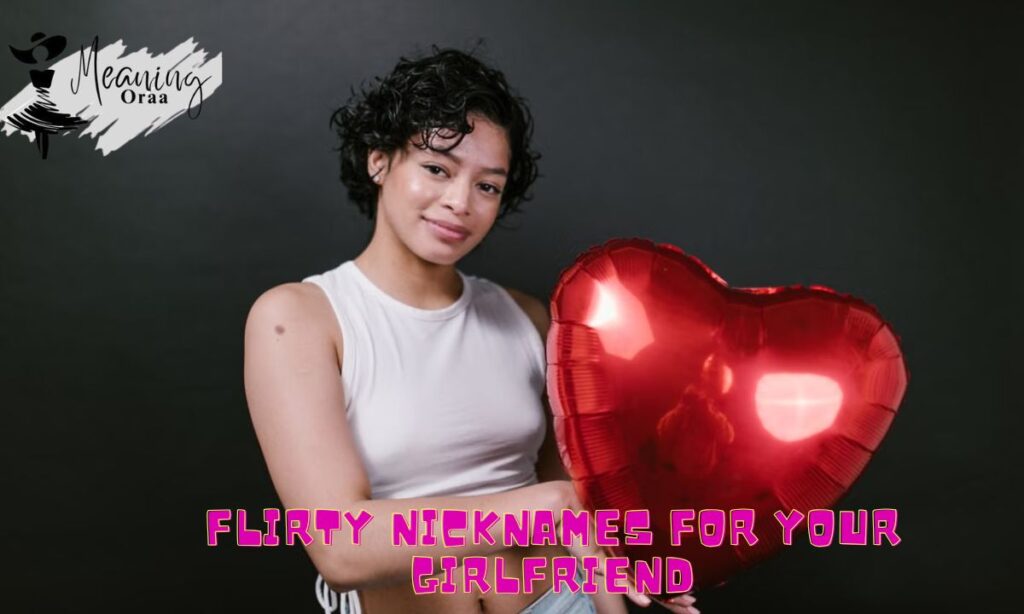 Flirty Nicknames for Your Girlfriend