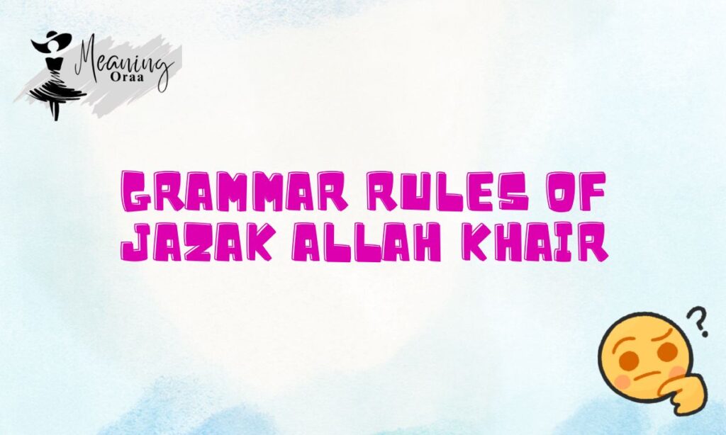 Grammar Rules of Jazak Allah Khair