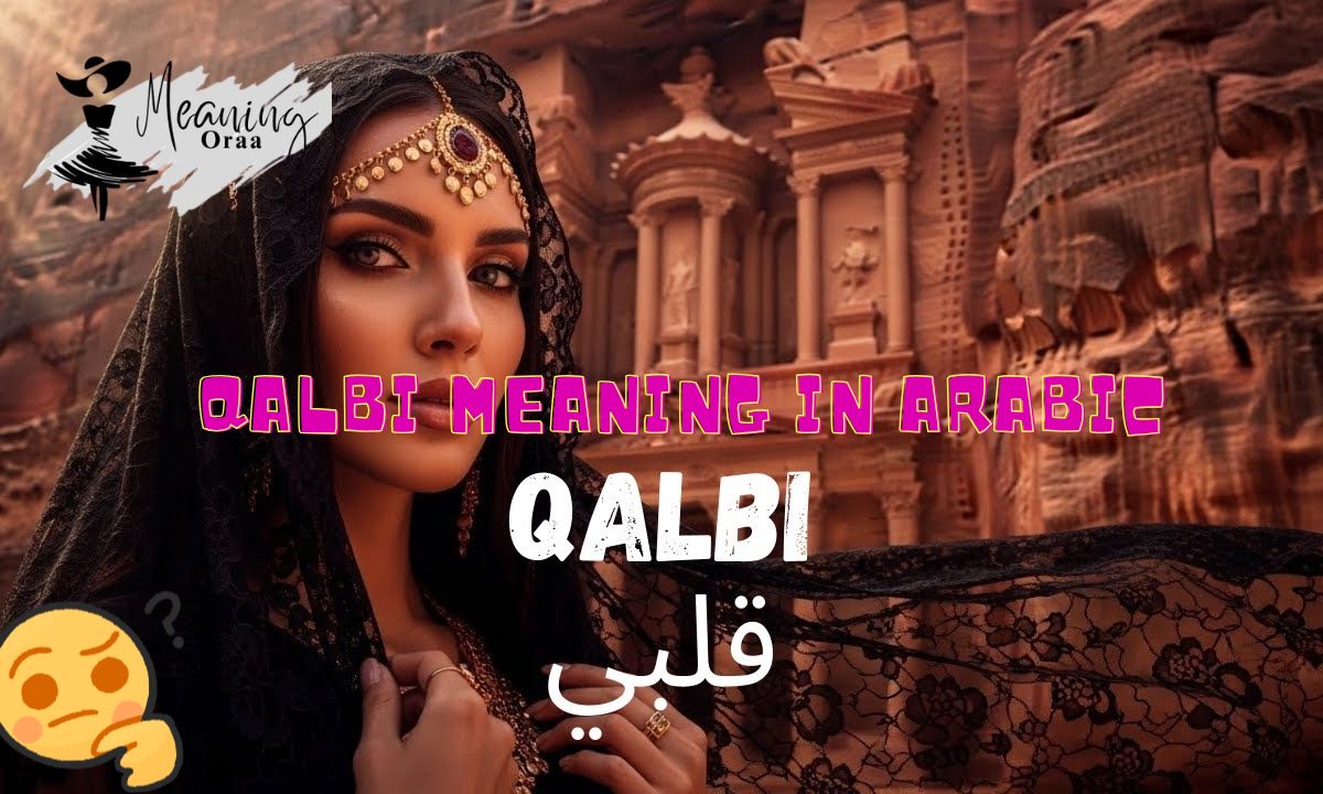 Qalbi Meaning in Arabic: Definition, Uses & Examples Full Guide
