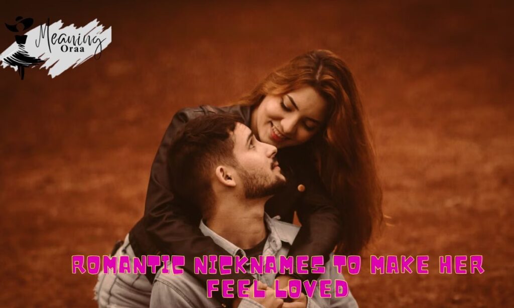 Romantic Nicknames to Make Her Feel Loved