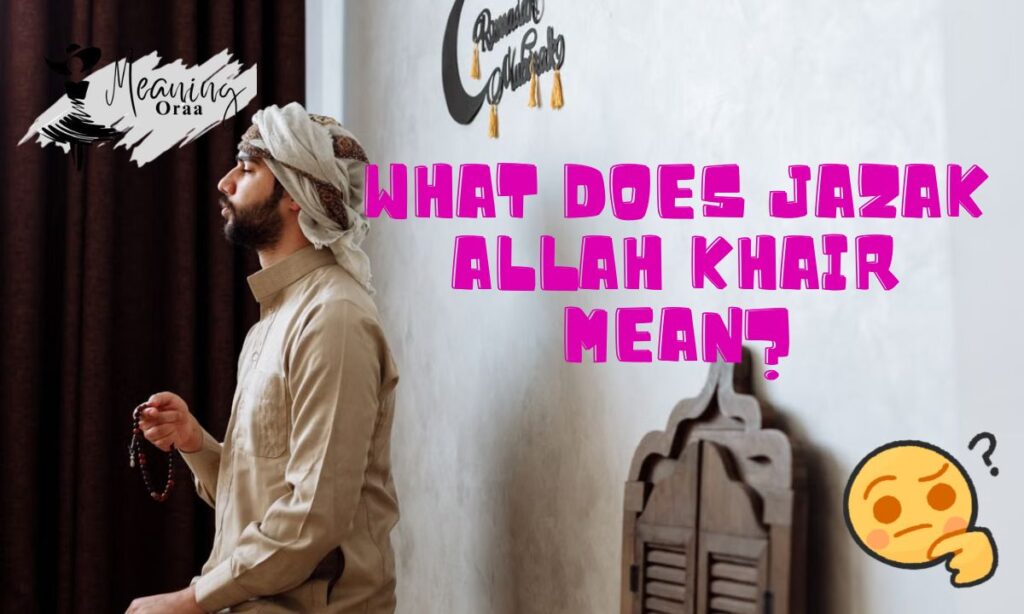 What Does Jazak Allah Khair Mean?