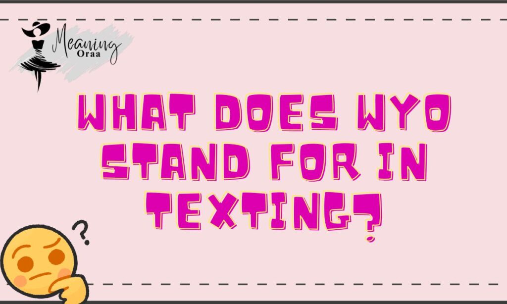 What Does WYO Stand For in Texting