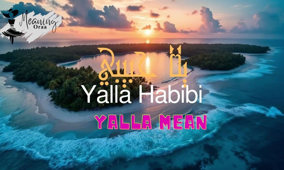 What Does Yalla Mean Meaning, Uses, and Arabic Context