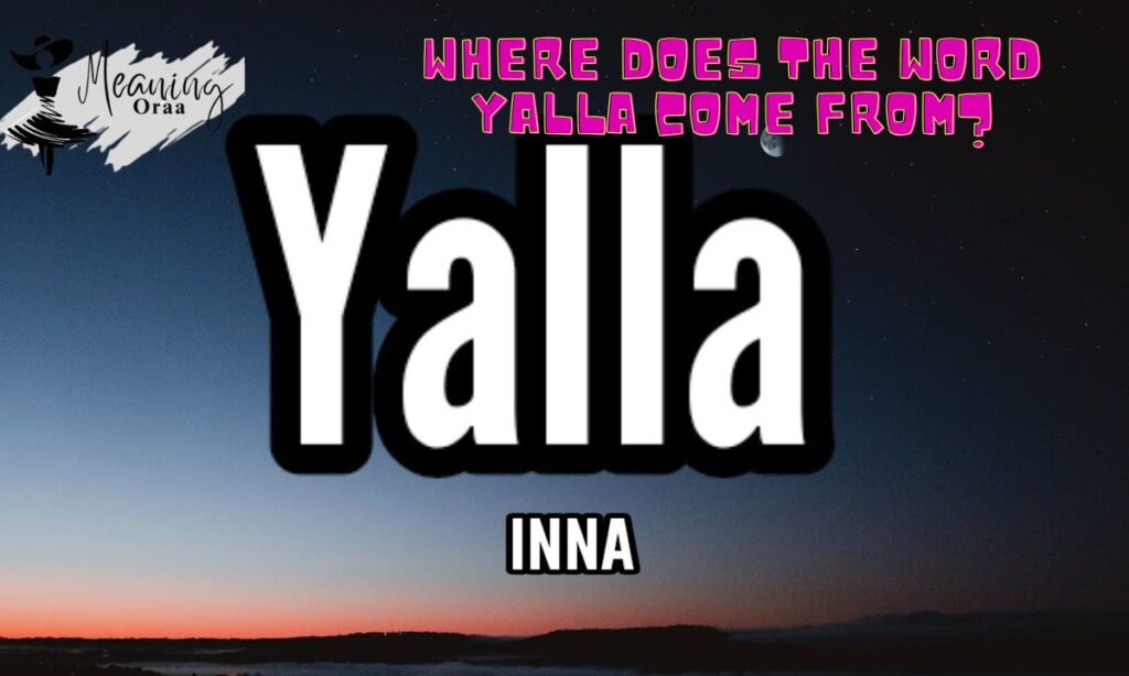 Where Does the Word Yalla Come From
