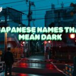 244+ Japanese Names That Mean Dark Unique, Cool & Powerful Ideas (2026)