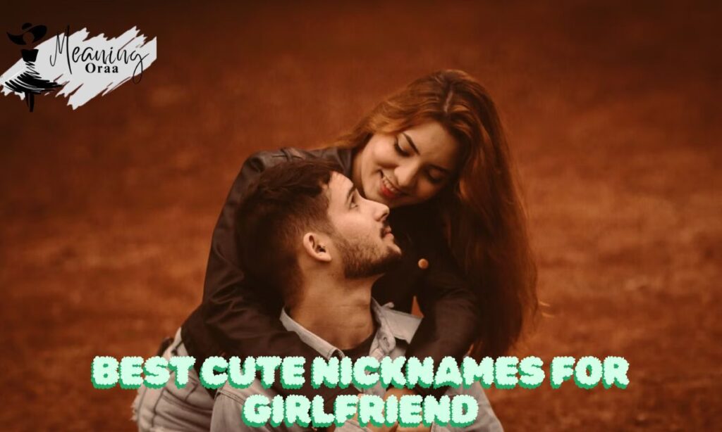 Best Cute Nicknames for Girlfriend