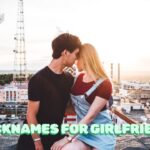 Cute Nicknames for Girlfriend: 200 Sweet, Romantic & Unique Ideas
