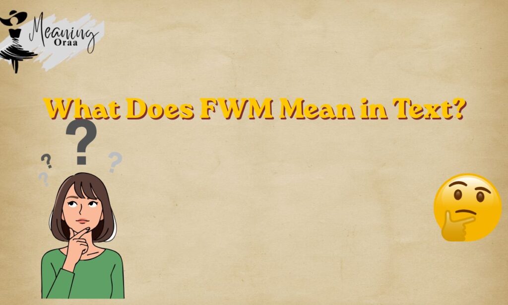 What Does FWM Mean in Text