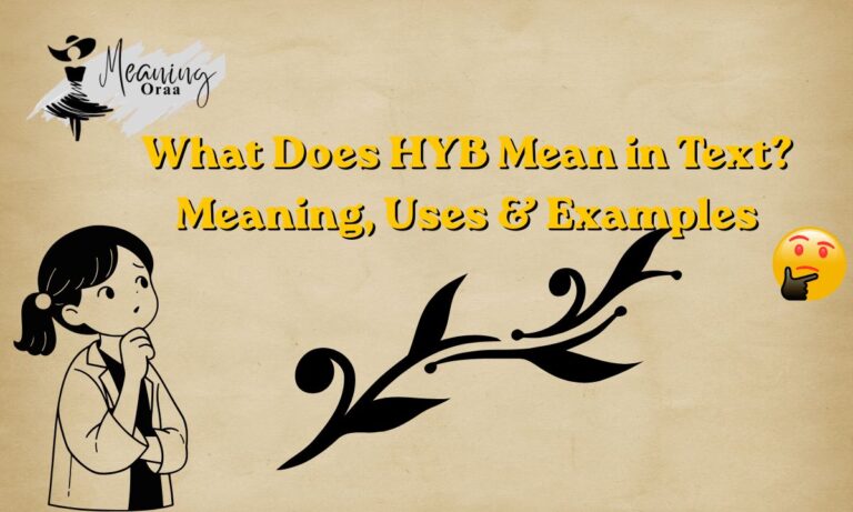 What Does HYB Mean in Text? Meaning, Uses & Examples