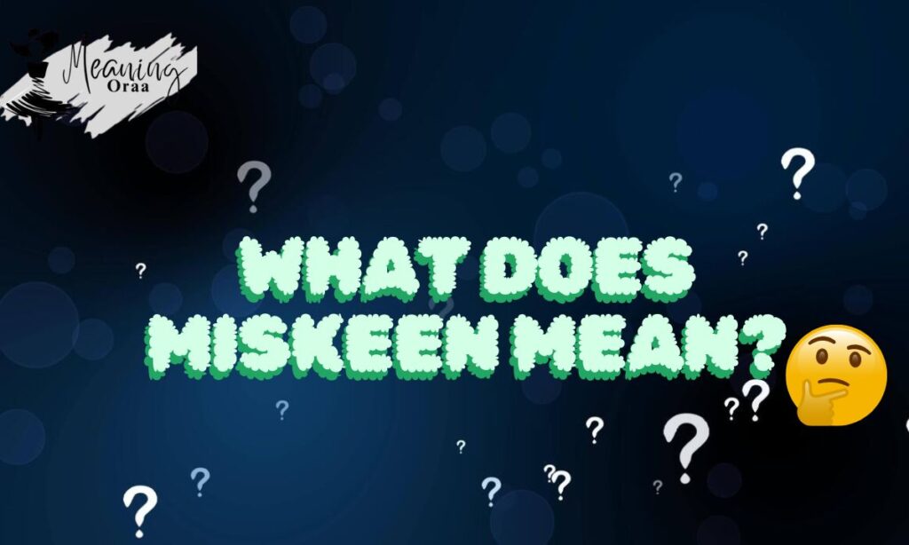 What Does Miskeen Mean