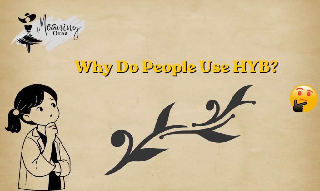 Why Do People Use HYB