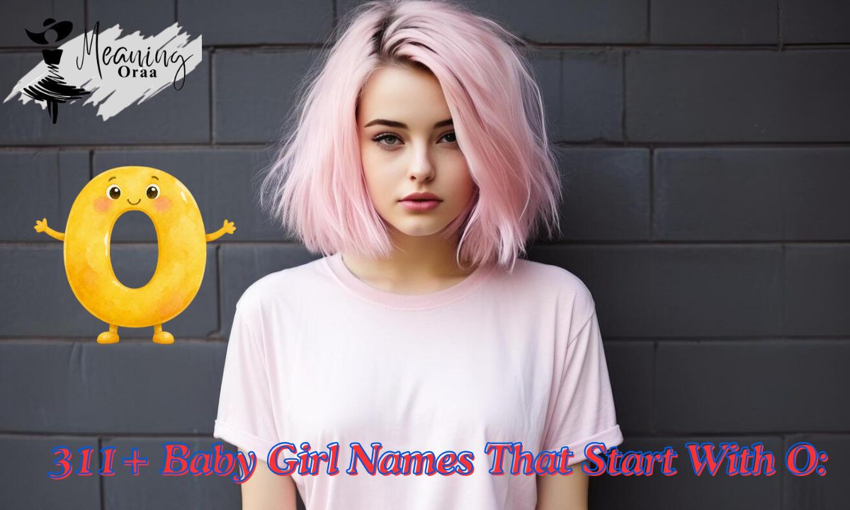 311+ Baby Girl Names That Start With O Cute, Unique & Beautiful Ideas