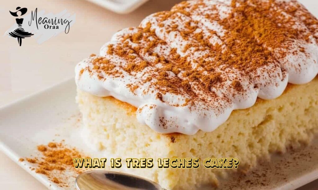 What Is Tres Leches Cake