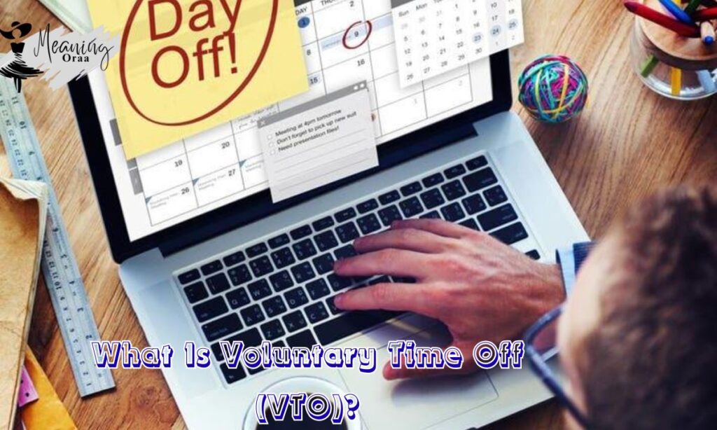 What Is Voluntary Time Off (VTO)