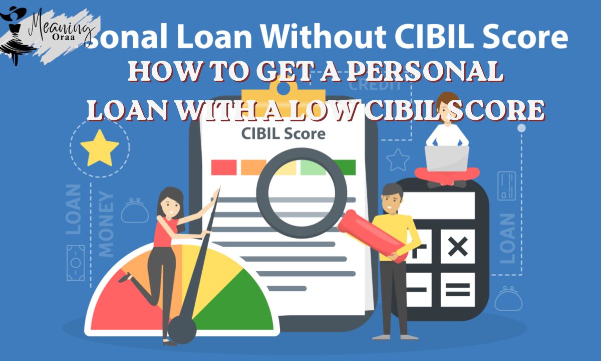 How to Get a Personal Loan with a Low CIBIL Score