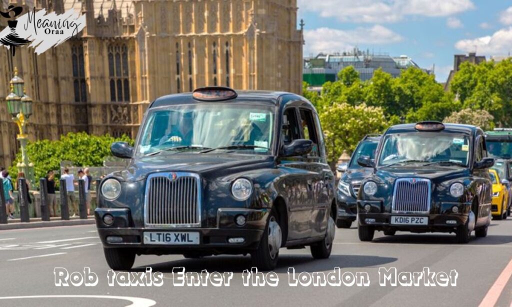 Rob taxis Enter the London Market